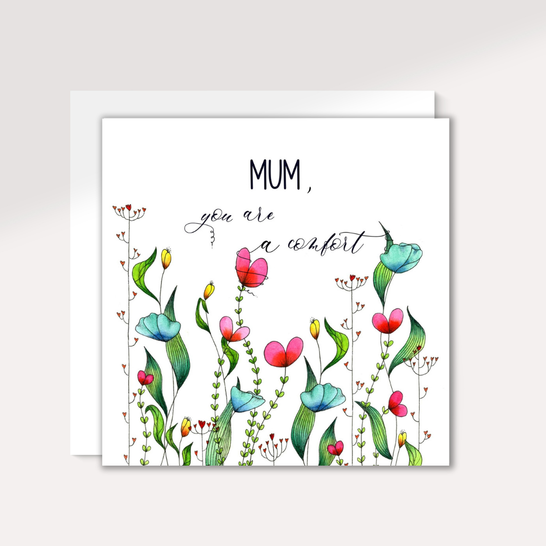Fantasy Florals | Mum, You Are a Comfort Card